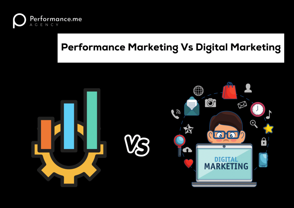 Performance Marketing Vs Digital Marketing