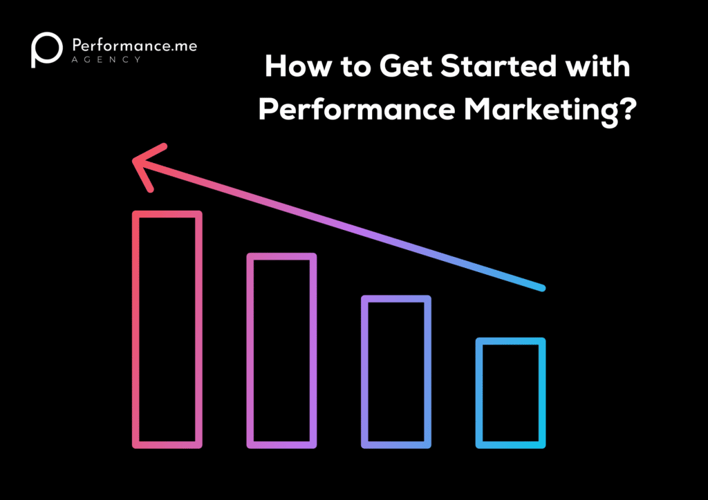 How to Get Started with Performance Marketing?