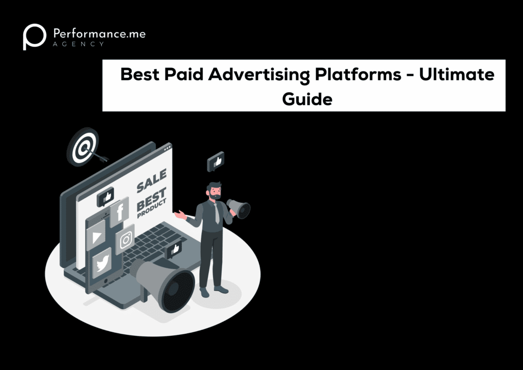 Best Paid Advertising Platforms - Ultimate Guide