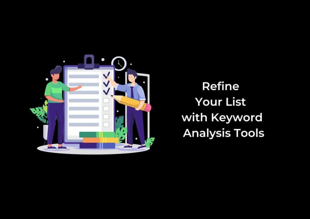 Refine your list with keyword analysis tools