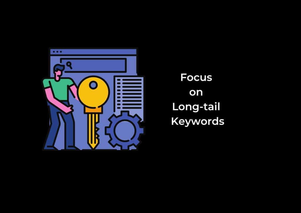 Focus on long-tail keywords