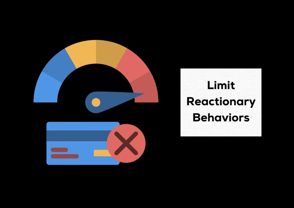 Limit Reactionary Behaviors