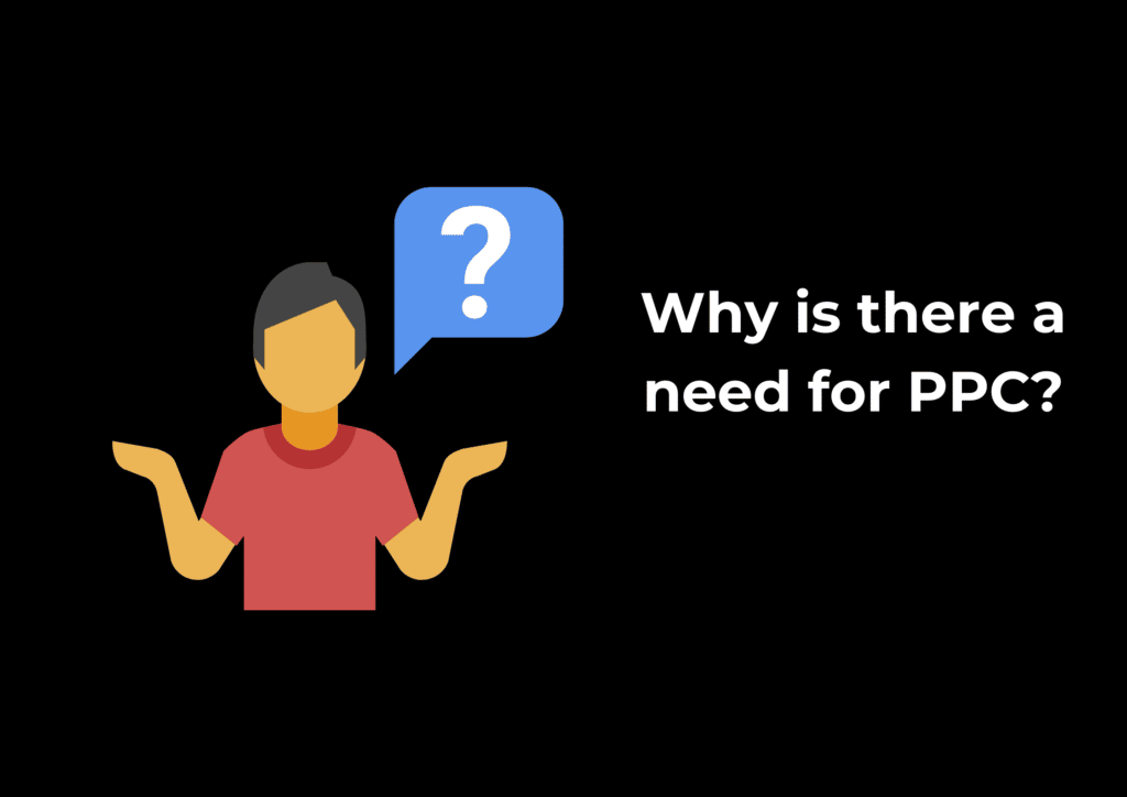Why is there a need for PPC?
