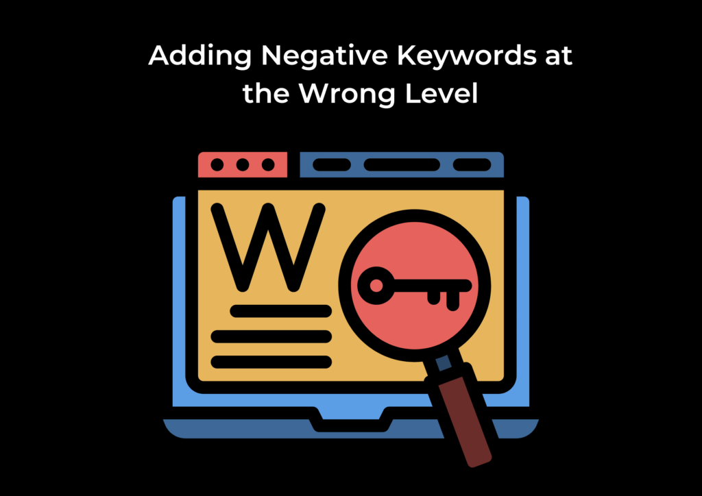 Adding Negative Keywords at the wrong level