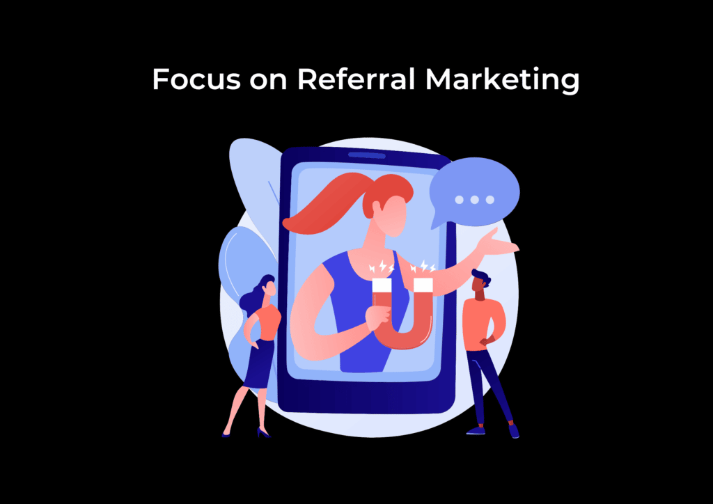 Focus on Referral Marketing