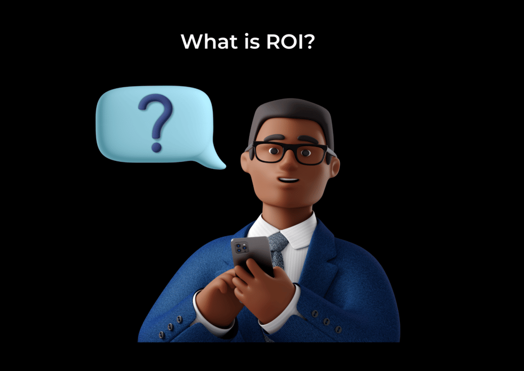 What is ROI?