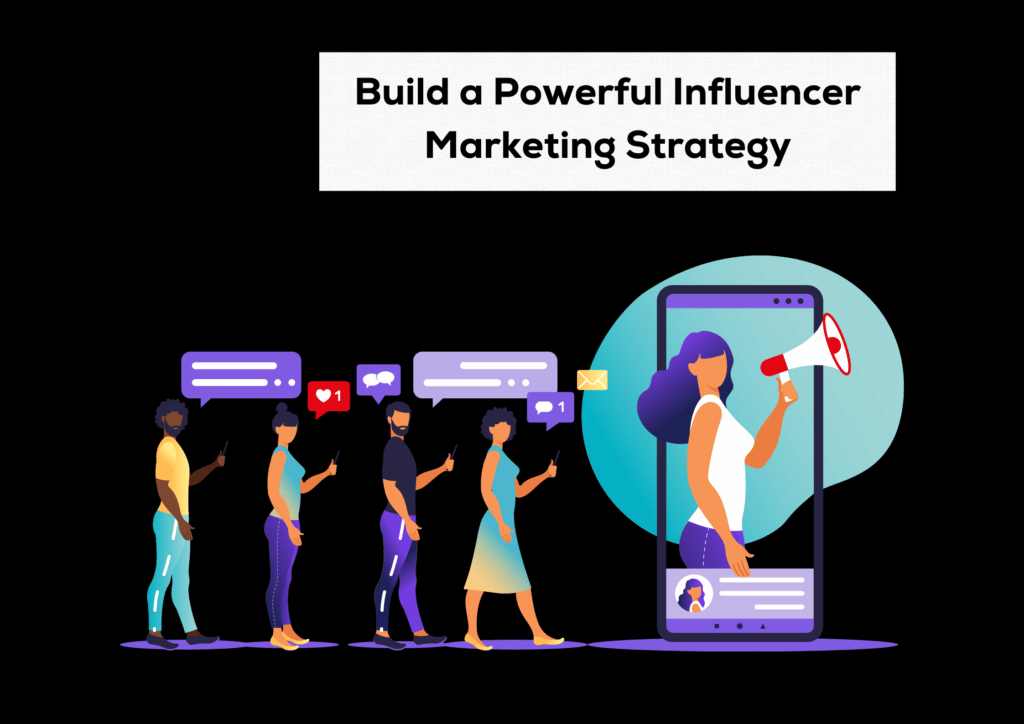 Build a Powerful Influencer Marketing Strategy