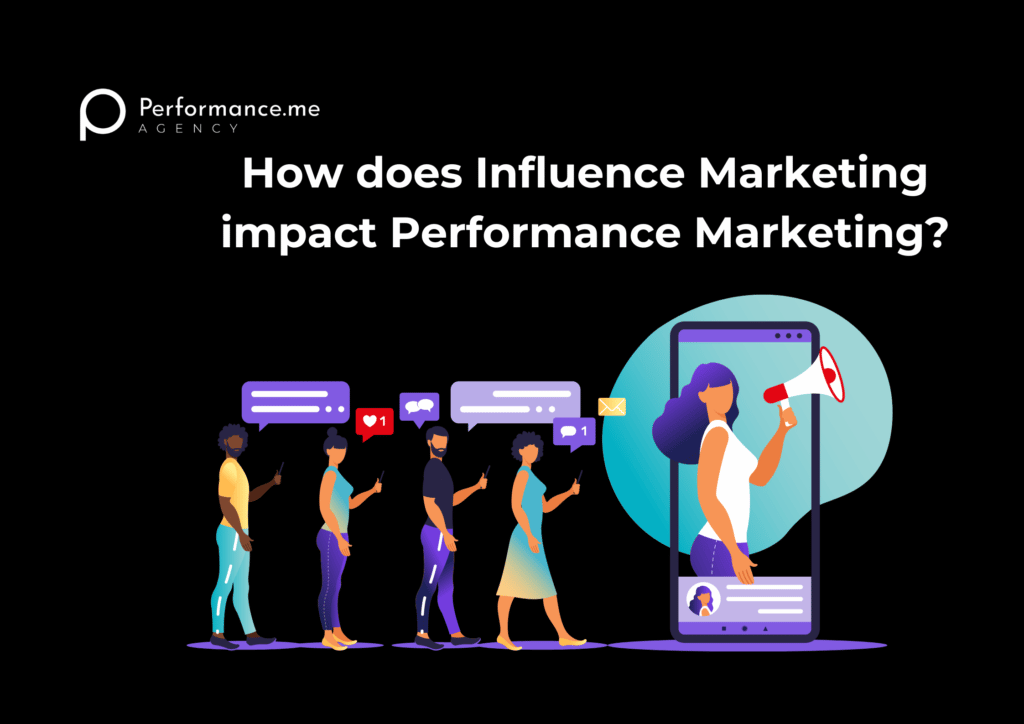 How does influence Marketing impact on performance Marketing?
