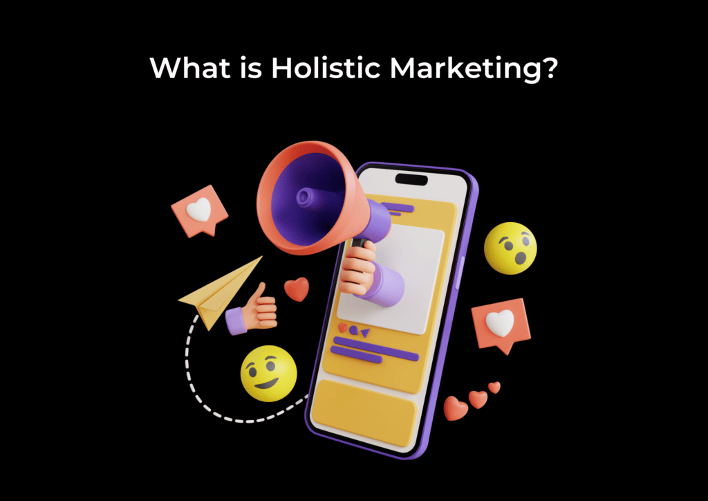 What is Holistic Marketing?