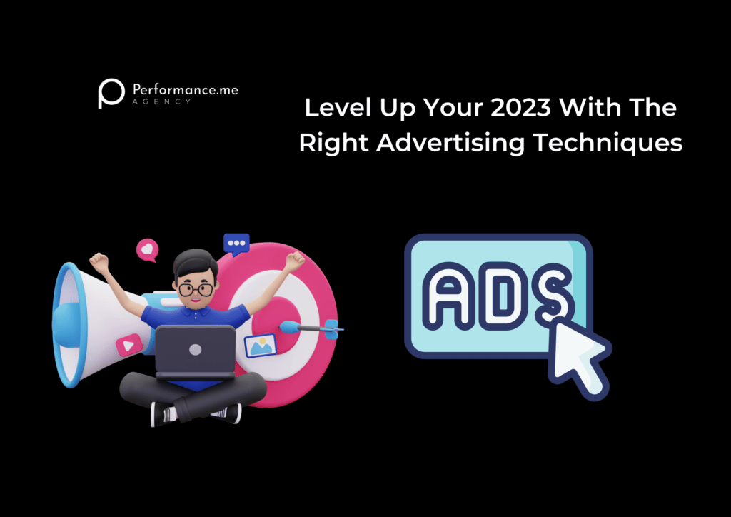 Level Up Your 2023 With The Right Advertising Techniques