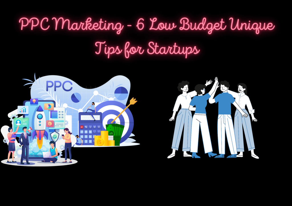 PPC Marketing - 6 Low Budget Unique Tips for Startups